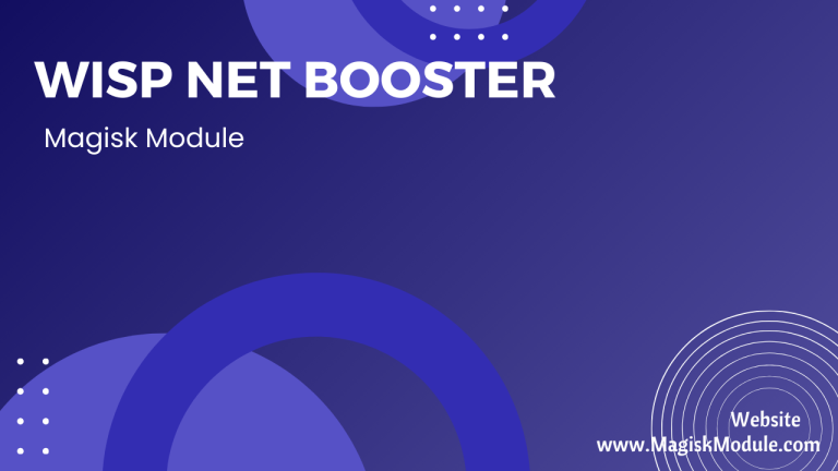 WISP Net Booster Magisk Module Latest 2024 - Magisk Module