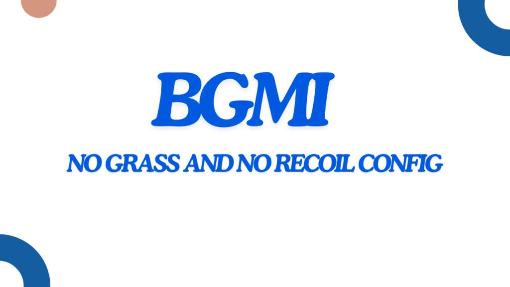 BGMI NO GRASS AND NO RECOIL CONFIG