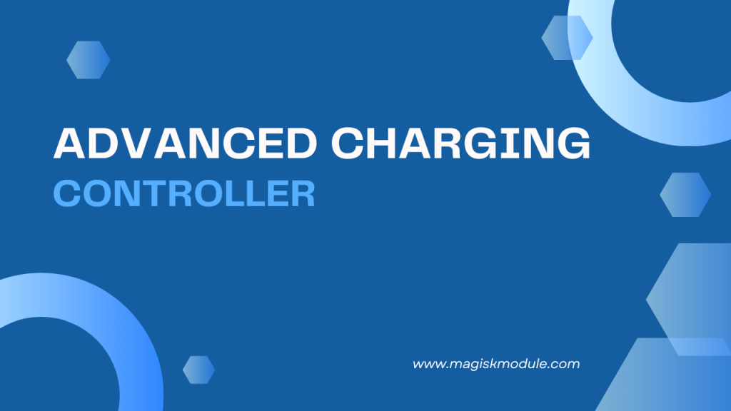 Advanced Charging Controller Magisk Module