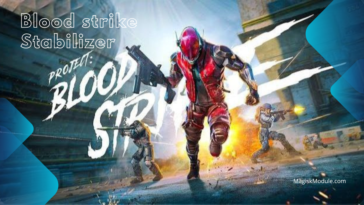 Blood strike Stabilizer