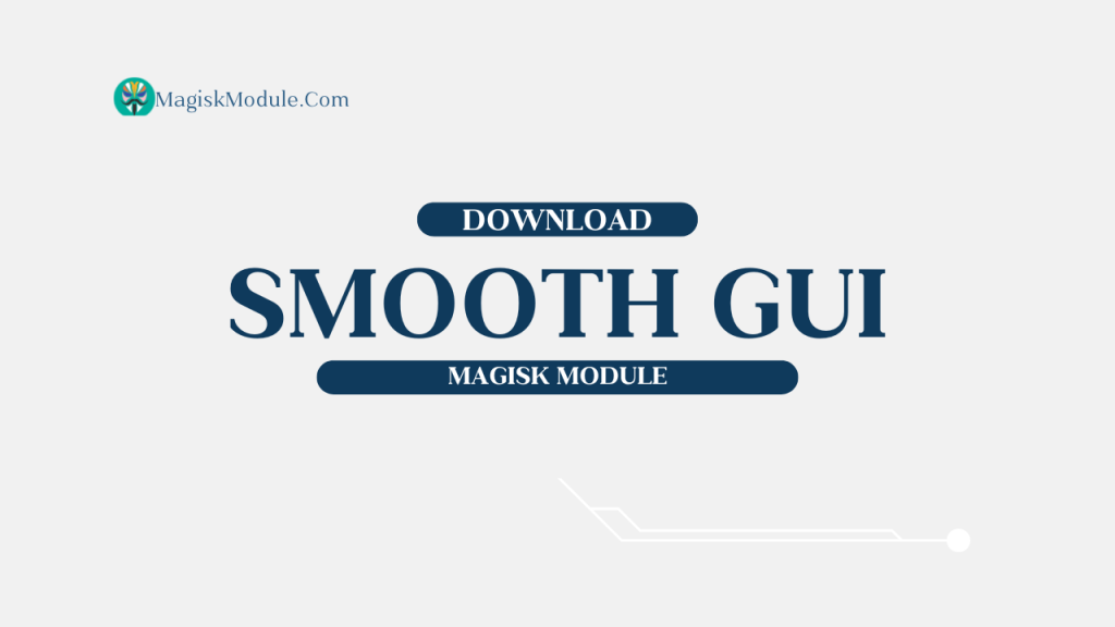 Smooth GUI Magisk Module