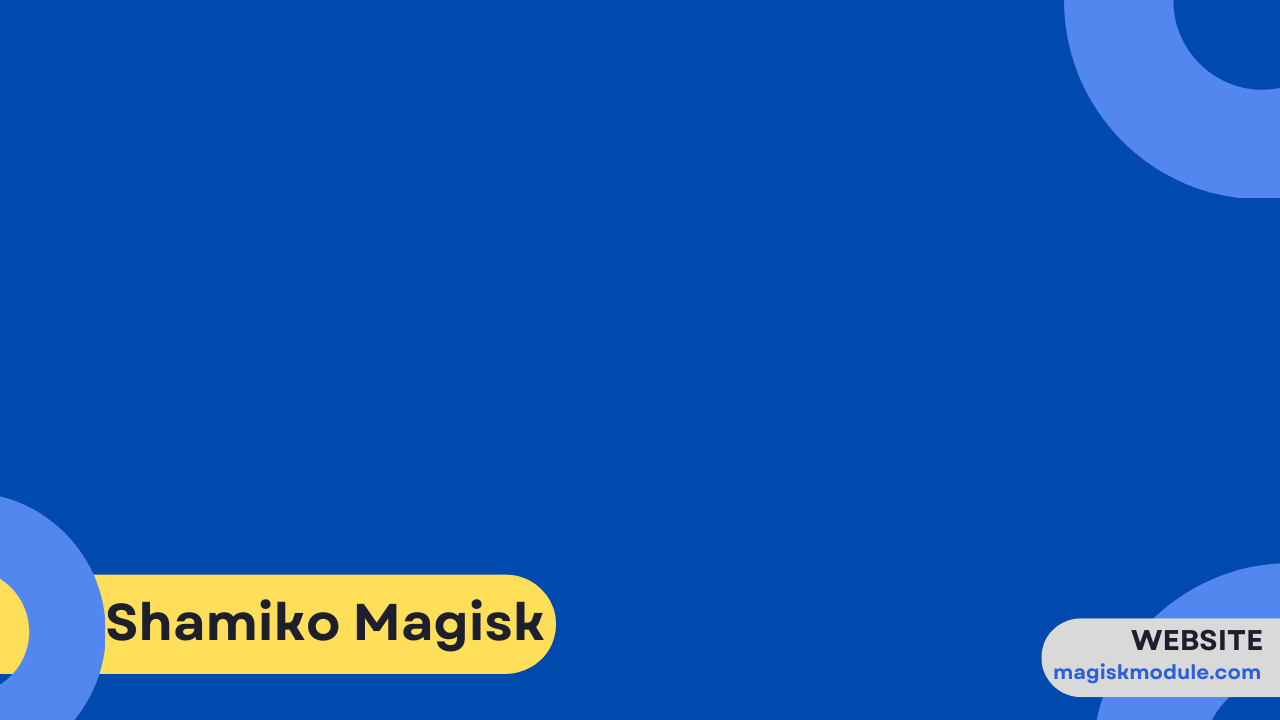 Shamiko Magisk