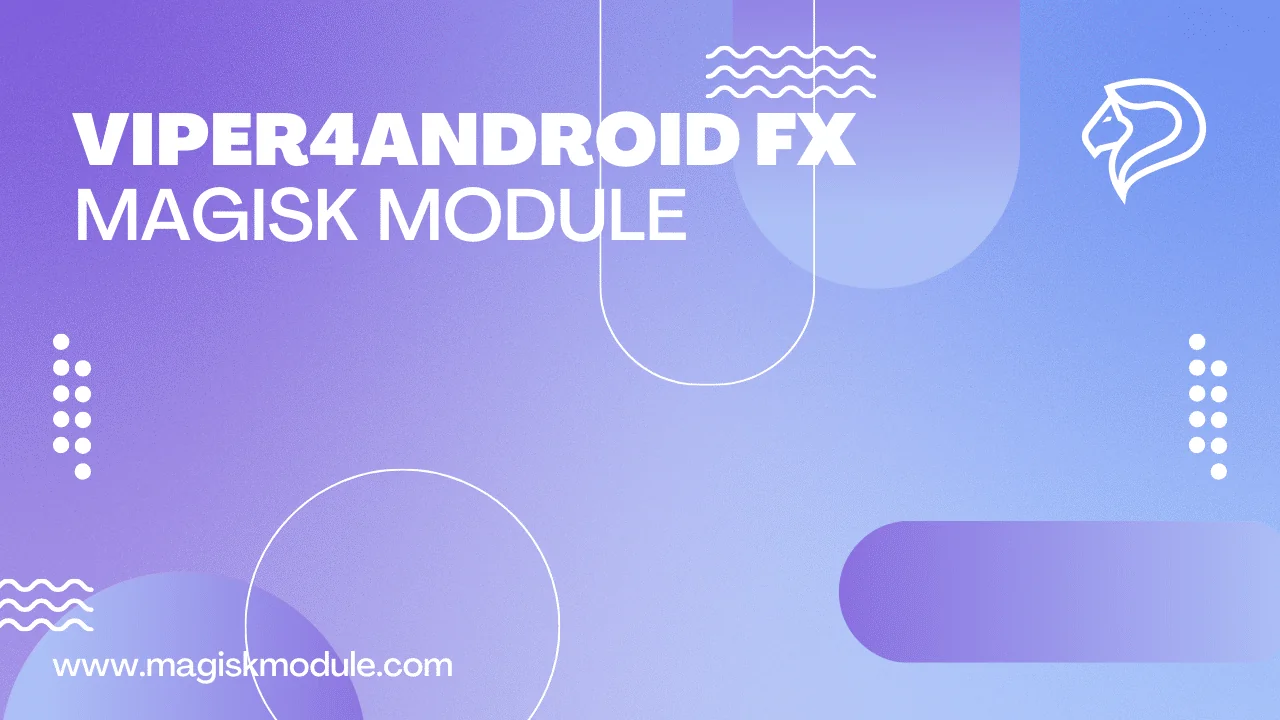 Viper4Android FX Magisk Module