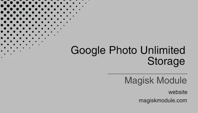 Google Photo Unlimited Storage Magisk Module 2024