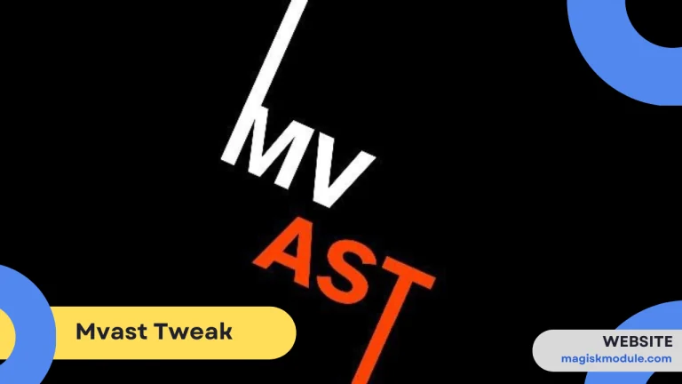 Mvast Tweak Magisk Module Latest 2024